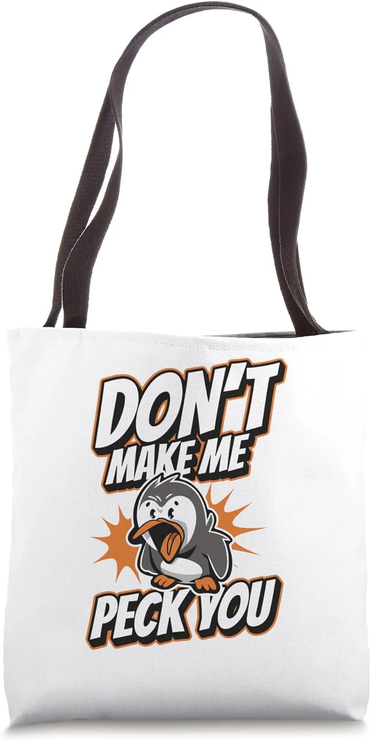Don't Make Me Peck You Seabird King Penguin Penguin Tote Bag