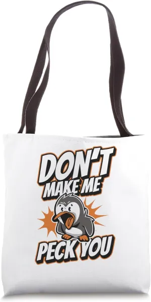 Don't Make Me Peck You Seabird King Penguin Penguin Tote Bag