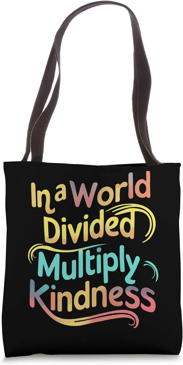 In A World Divided, Multiply Kindness. Inspirational Teacher Tote Bag