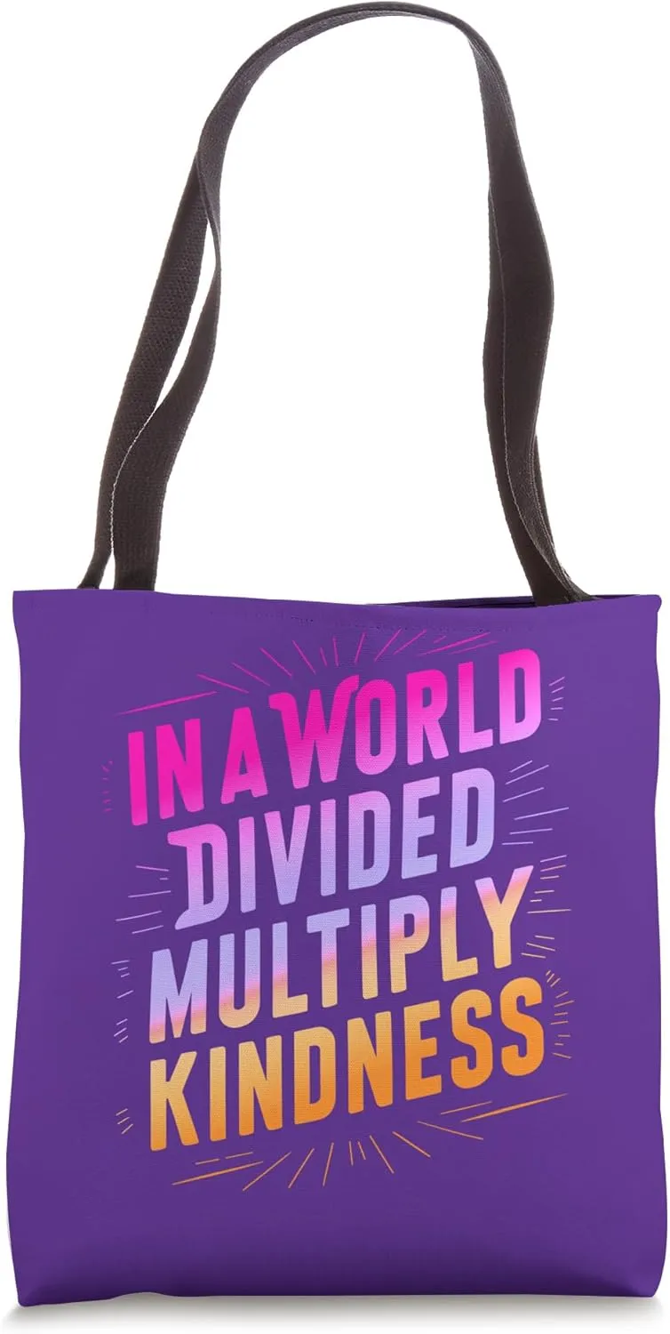 In A World Divided, Multiply Kindness. Inspirational Teacher Tote Bag