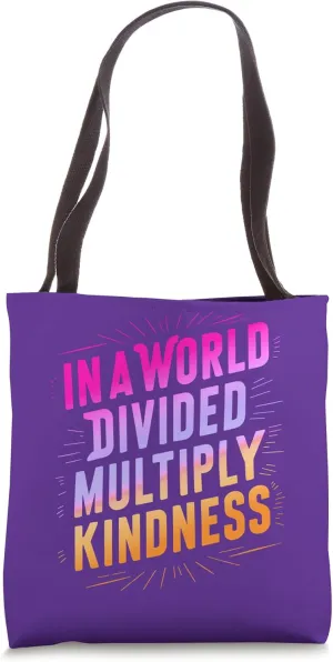 In A World Divided, Multiply Kindness. Inspirational Teacher Tote Bag