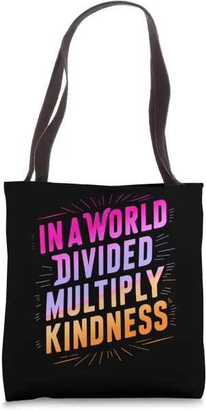 In A World Divided, Multiply Kindness. Inspirational Teacher Tote Bag