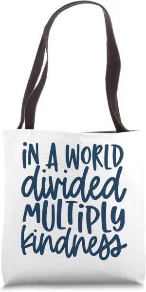 In a World Divided Multiply Kindness Teacher Tote Bag