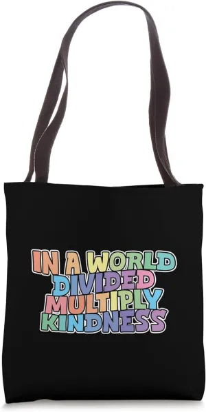 In A World Divided Multiply Kindness Tote Bag