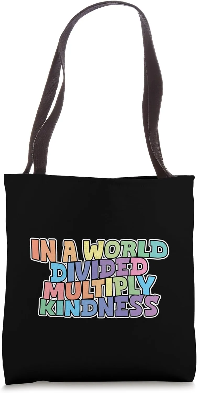 In A World Divided Multiply Kindness Tote Bag